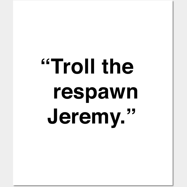 Troll The Respawn Jeremy Wall Art by Me And The Moon